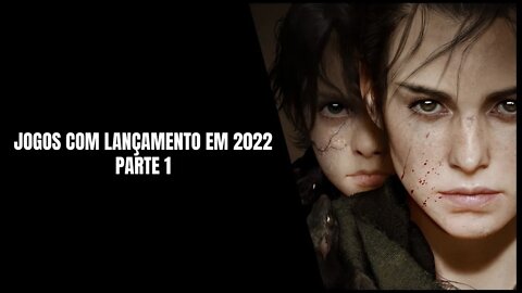 Jogos com Lançamento em 2022 - Parte 1 (PS4, Xbox One, Nintendo Switch, PS5, Xbox Series e PC)