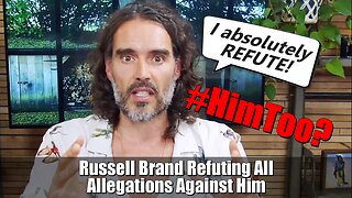 Russell Brand Refuting All Allegations Against Him