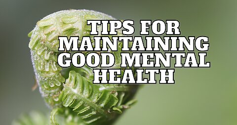 Tips for Maintaining Good Mental Health||Mental -Health
