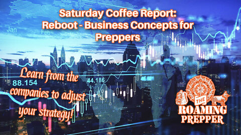 Saturday Coffee Report - 18 Jun 2022: Reboot of Business for Preppers
