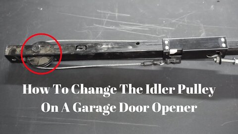 How To Change The Idler Pulley On A Garage Door Opener