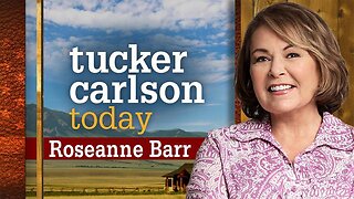 Tucker Carlson Today : Roseanne Barr (Full episode)