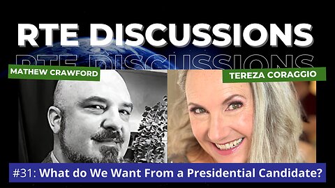 RTE Discussions #31: What do We Want from a Presidential Candidate? (w/ Tereza Coraggio)