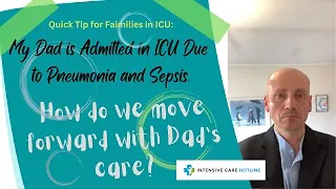 My Dad is Admitted in ICU Due to Pneumonia and Sepsis. How Do We Move Forward with my Dad’s Care?