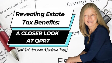 Revealing Estate Tax Benefits: A Closer Look at QPRT (Qualified Personal Residence Trust)