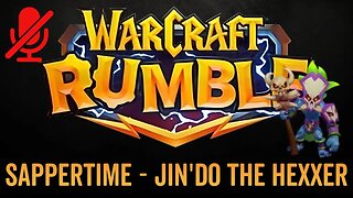 WarCraft Rumble - No Commentary Gameplay - Sappertime - Jin'do the Hexxer