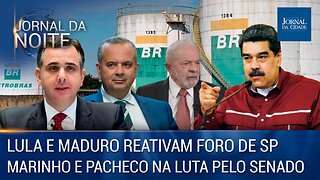 Lula e Maduro reativam Foro de SP / Marinho e Pacheco na luta pelo senado - J. da Noite 24/01/2023