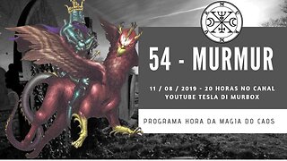 54 - Murmur - Goétia - Programa Hora da Magia do Caos