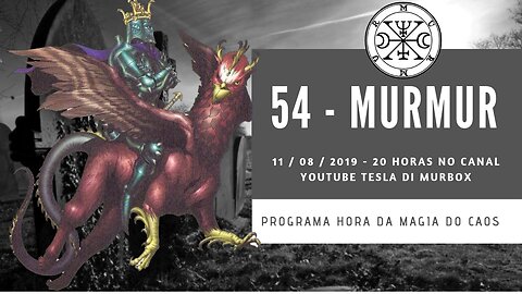 54 - Murmur - Goétia - Programa Hora da Magia do Caos