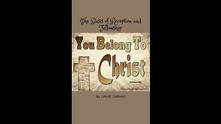 Because Ye Belong To Christ, by John R. Caldwell, The Basis of Reception and Fellowship