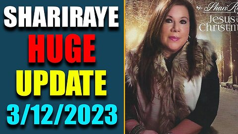SHARIRAYE ISSUES A DIRE WARNING: MANY THINGS ABOUT TO BE DROPPED IN NEXT DAYS! UPDATE MARCH 10, 2023