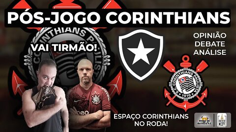 PÓS JOGO CORINTHIANS X BOTAFOGO BRASILEIRÃO