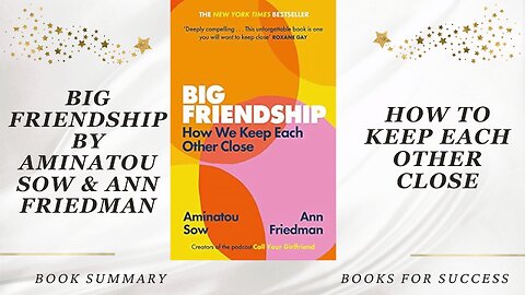 ‘Big Friendship’ by Aminatou Sow & Ann Friedman, How We Keep Each Other Close | Book Summary