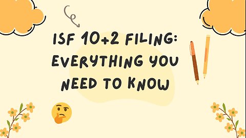 ISF 10+2 Filing: A Step-by-Step Guide