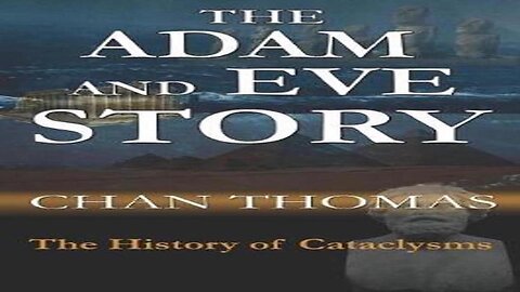 The Adam and Eve Story | The Cataclysms Summarized