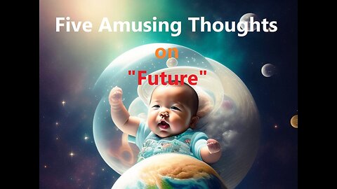 Five Amusing Thoughts on "Future"