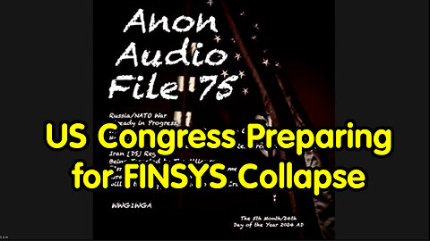 SG Anon Update 75 - US Congress Preparing for FINSYS Collapse