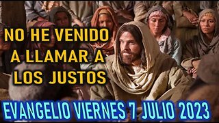 EL EVANGELIO DEL DÍA - NO HE VENIDO A LLAMAR A LOS JUSTOS -VIERNES 7 JULIO 2023