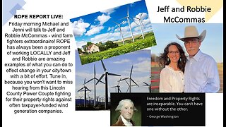 Wind Turbines And Private Land Ownership - ROPE Report LIVE!; Jeff and Robbie McCommas