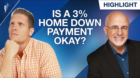 Is a 3% Down Payment on Your First Home Okay? (Dave Ramsey vs. The Money Guy Show)