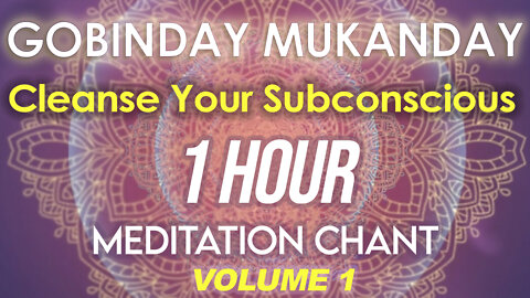 Gobinday Mukanday - 1 hour Meditation Chant designed to Cleanse your subconscious (Sleep aid)