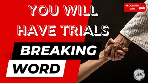 You Will Have Trials