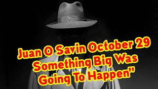 Juan O Savin "October 29 Something Big Was Going To Happen"