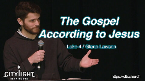 The Gospel According to Jesus / Luke 4 / Glenn Lawson