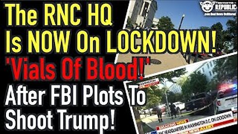 The RNC HQ Is NOW On LOCKDOWN! 'Virals Of Blood!' After FBI Authorizes Deadly Force Against Trump!!!