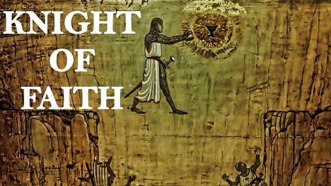 KIERKEGAARD: The Knight of Faith