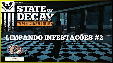 STATE OF DECAY YOSE LIMPANDO INFESTAÇÕES #2 #semedissaum #pc