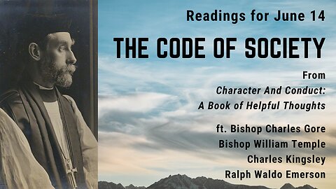 The Code of Society: Day 163 readings from "Character And Conduct" - June 14