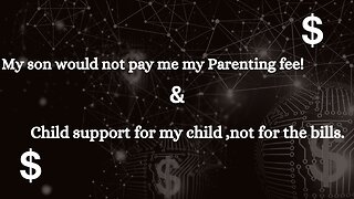 EP 6: My son would not pay my parenting fee/ Child support for my child not for bills.