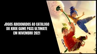 Xbox Game Pass Ultimate Novembro 2021 (Novos Jogos Adicionados ao Catalogo)