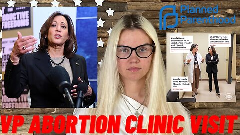 KAMALA HARRIS PLANNED PARENTHOOD ABORTION CLINIC VISIT AND THE LIE WOMEN'S REPRODUCTIVE RIGHTS