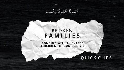 QUICK CLIP: Bonding With Alienated Children through L.O.V.E.
