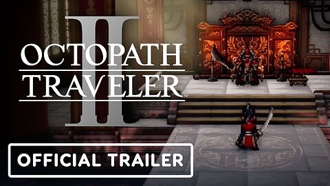 Octopath Traveler 2 - Official Launch Celebration Trailer