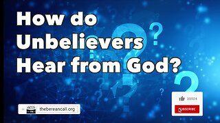 How do Unbelievers Hear From God?