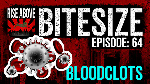 RISE ABOVE BiteSize: Bloodclots - RA64