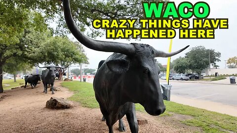 Waco, TEXAS: Some Crazy Things Have Happened Here