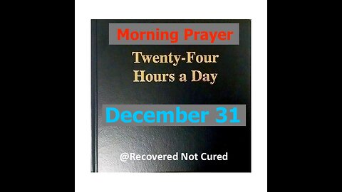 AA -December 31 - Daily Reading from the Twenty-Four Hours A Day Book - Serenity Prayer & Meditation