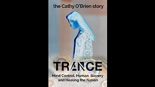 TRANCE: Mind Control & Human Slavery- The Cathy O'Brien story (2022)