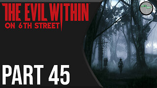 The Evil Within on 6th Street Part 45