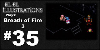 El El Plays Breath of Fire 3 Episode 35: Master Dragon Roshi