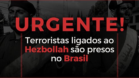 PF prende terroristas do Hezbollah que planejavam ataques terroristas no Brasil, diz O Globo