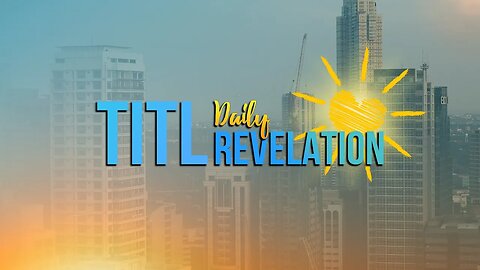 TITL Daily Revelation (I Am In My Father’s Business) 3/6