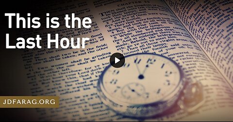 Prophecy Update - This is the Last Hour - JD Farag