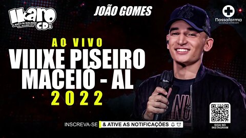 JOÃO GOMES - SHOW AO VIVO VIIIXE PISEIRO MACEIÓ-AL - 2022 | WgR Músicas ♪