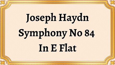 Joseph Haydn Symphony No 84 In E Flat