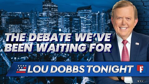 Lou Dobbs Tonight - The Debate We've Been Waiting For